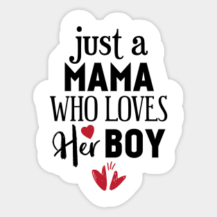 Just a mama who loves her boy Sticker